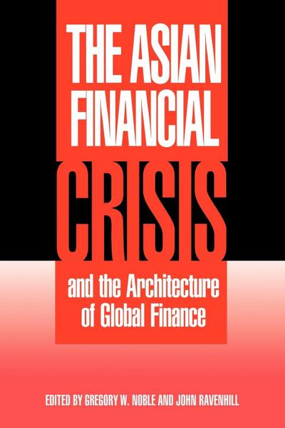 The Asian Financial Crisis and the Architecture of Global Finance