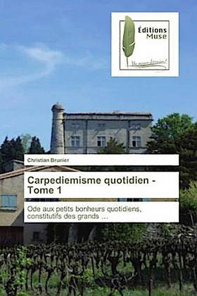 Carpediemisme quotidien - Tome 1