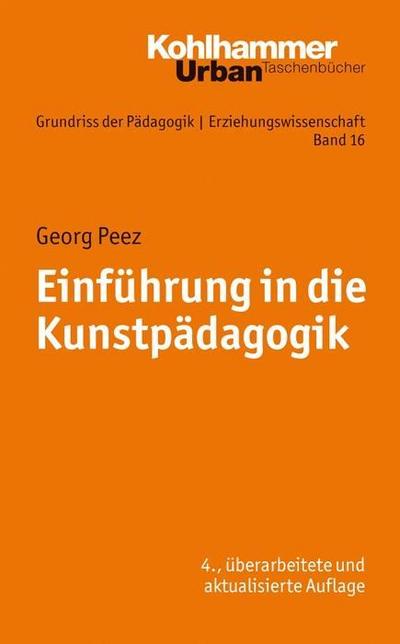 Grundriss der Pädagogik /Erziehungswissenschaft: Einführung in die Kunstpädagogik (Urban-Taschenbücher, Band 676)