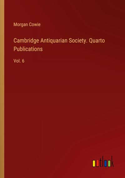 Cambridge Antiquarian Society. Quarto Publications
