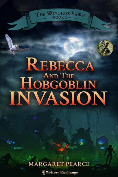 Rebecca and the Hobgoblin Invasion (Wingless Fairy, #2)