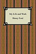 My Life and Work (The Autobiography of Henry Ford)