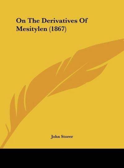 On The Derivatives Of Mesitylen (1867)