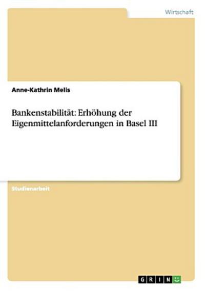 Bankenstabilität: Erhöhung der Eigenmittelanforderungen in Basel III