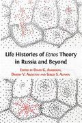 Life Histories of Etnos Theory in Russia and Beyond