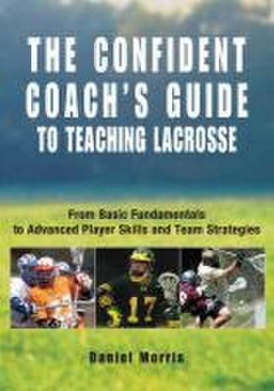 Confident Coach’s Guide to Teaching Lacrosse