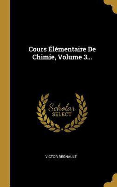 Cours Élémentaire De Chimie, Volume 3...