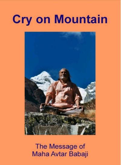 Cry on Mountain - The Message of Mahavatar Babaji