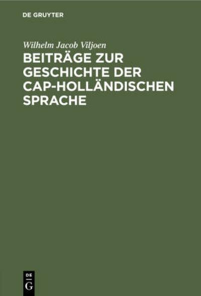 Beiträge zur Geschichte der Cap-Holländischen Sprache