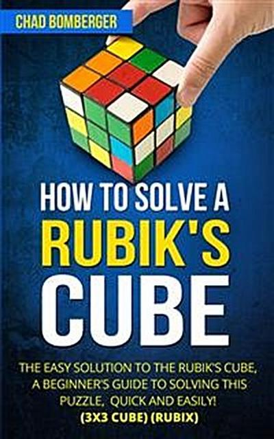 How to Solve a Rubik’s Cube