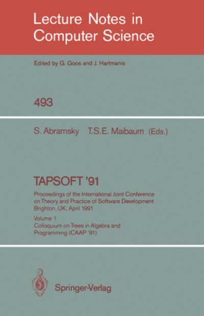 TAPSOFT ’91: Proceedings of the International Joint Conference on Theory and Practice of Software Development, Brighton, UK, April 8-12, 1991