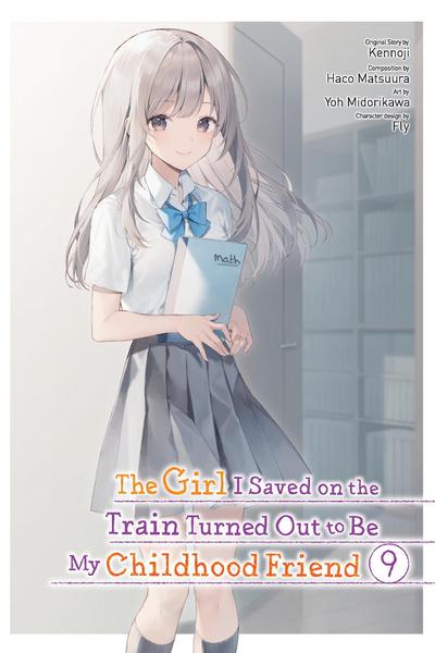 The Girl I Saved on the Train Turned Out to Be My Childhood Friend, Vol. 9 (Manga)