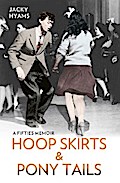Hoop Skirts and Ponytails - A Fifties Memoir
