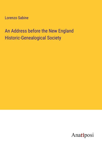 An Address before the New England Historic-Genealogical Society