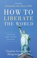How To Liberate The World