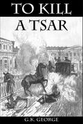 To Kill a Tsar