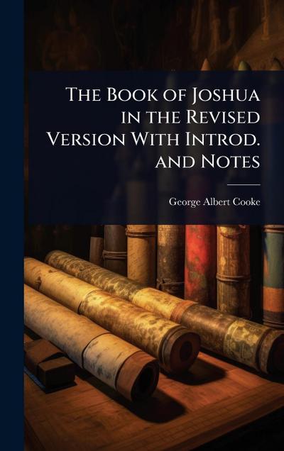 The Book of Joshua in the Revised Version With Introd. and Notes