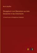 Übungsbuch zum Übersetzen aus dem Deutschen in das