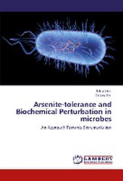 Arsenite-tolerance and Biochemical Perturbation in microbes