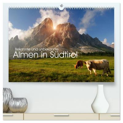 Bekannte und unbekannte Almen in Südtirol (hochwertiger Premium Wandkalender 2024 DIN A2 quer), Kunstdruck in Hochglanz