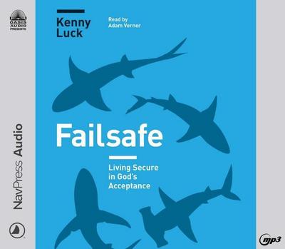 Failsafe: Living Secure in God’s Acceptance