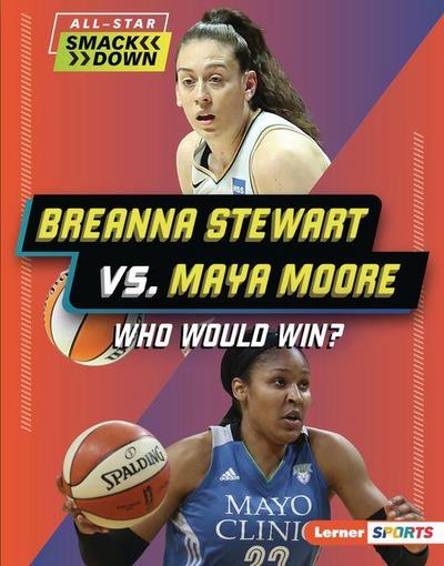 Breanna Stewart vs. Maya Moore