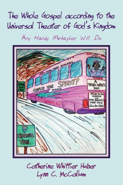 The Whole Gospel according to the Universal Theater of God’s Kingdom