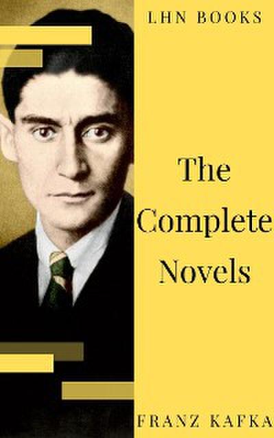 Franz Kafka: The Complete Novels