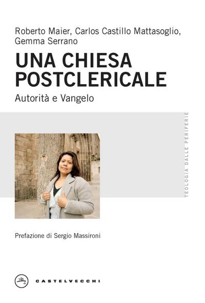 Una Chiesa postclericale. Autorità e Vangelo