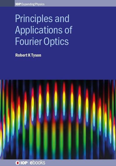 Principles and Applications of Fourier Optics