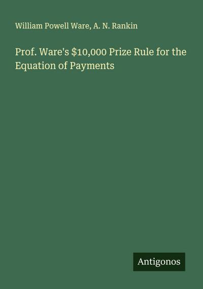 Prof. Ware’s $10,000 Prize Rule for the Equation of Payments