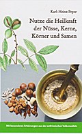 Nutze die Heilkraft der Nüsse, Kerne, Körner und S