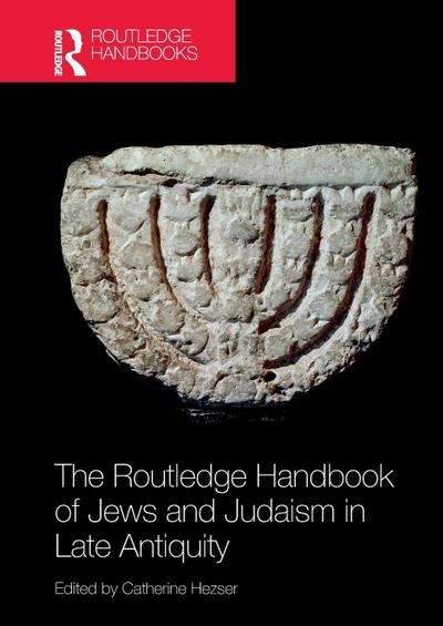 The Routledge Handbook of Jews and Judaism in Late Antiquity