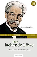 Der lachende Löwe - Eine Albert-Schweitzer-Biografie
