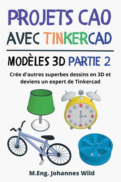 Projets CAO avec Tinkercad | Modèles 3D Partie 2