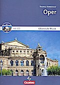 Oberstufe Musik. Für den Musikunterricht in der Sekundarstufe II. Oper. Lehrerausgabe des Arbeitsheftes mit CD-Extra. CD-ROM und CD auf einem Datenträger