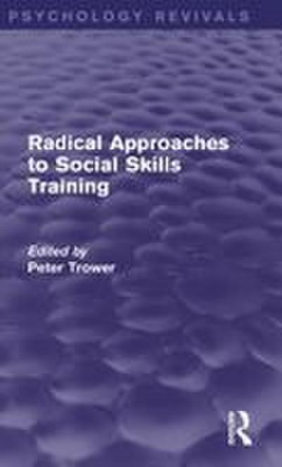 Radical Approaches to Social Skills Training (Psychology Revivals)
