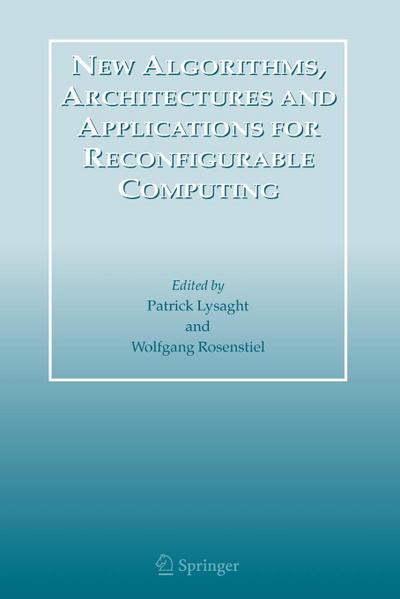 New Algorithms, Architectures and Applications for Reconfigurable Computing