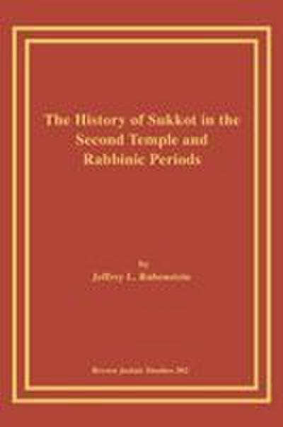 The History of Sukkot in the Second Temple and Rabbinic Periods