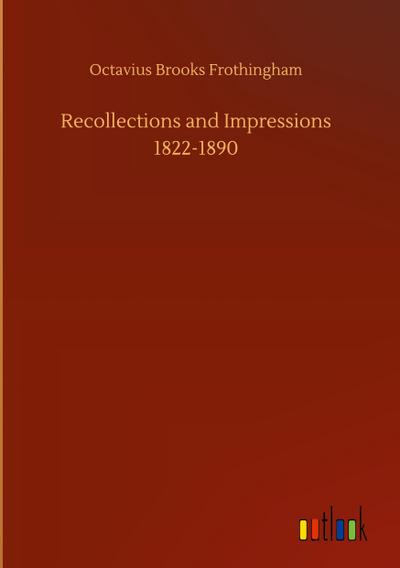 Recollections and Impressions 1822-1890