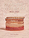 Kumihimo Wirework Made Easy