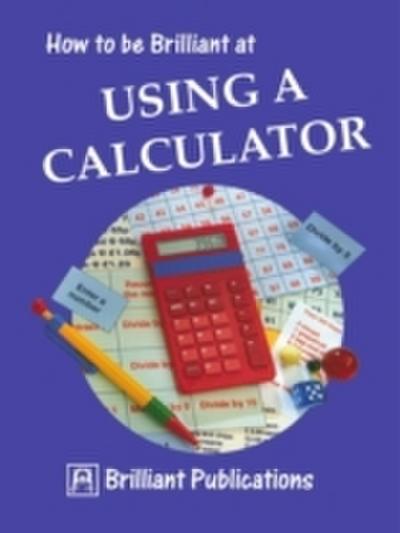 How to be Brilliant at Using a Calculator