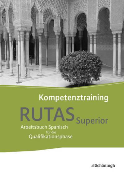 RUTAS Superior - Arbeitsbuch für Spanisch als neu einsetzende und fortgeführte Fremdsprache in der Qualifikationsphase der gymnasialen Oberstufe in Nordrhein-Westfalen u.a.