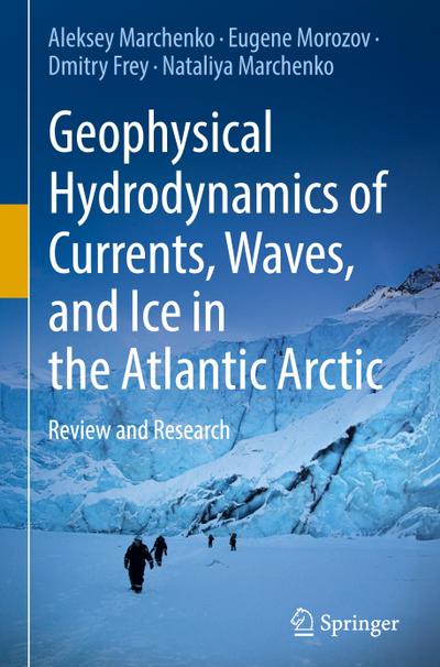 Geophysical Hydrodynamics of Currents, Waves, and Ice in the Atlantic Arctic
