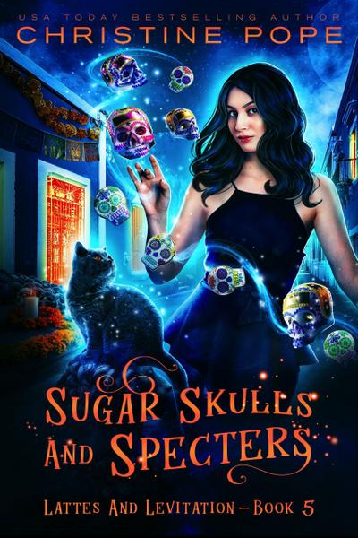 Sugar Skulls and Specters (Lattes and Levitation, #5)