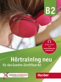 Hörtraining neu für das Goethe Zertifikat B2: Übun ...