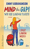 Mind the Gap! Wie ich London packte (oder London mich) (Reihe Hanser)