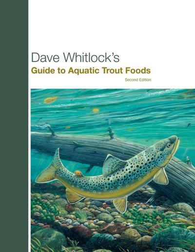 Dave Whitlock’s Guide to Aquatic Trout Foods