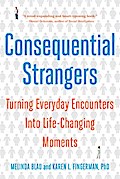 Consequential Strangers: Turning Everyday Encounters Into Life-Changing Moments