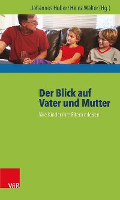 Der Blick auf Vater und Mutter